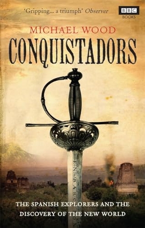 Wood, Michael. Conquistadors. Ebury Publishing, 2010.