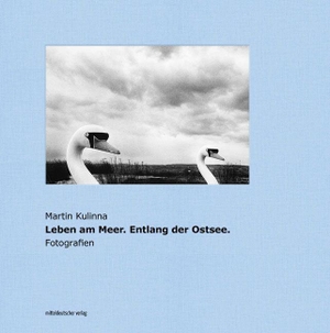Leben am Meer. Entlang der Ostsee. - Fotografien. Mitteldeutscher Verlag, 2022.