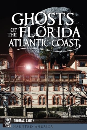 Smith, Thomas. Ghosts of the Florida Atlantic Coast. Arcadia Publishing (SC), 2026.