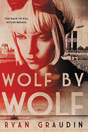 Graudin, Ryan. Wolf by Wolf - One Girl's Mission to Win a Race and Kill Hitler. Little, Brown Books for Young Readers, 2016.