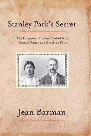 Barman, Jean. Stanley Park's Secret. Harbour Publishing Co. Ltd., 2005.