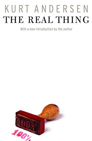 Andersen, Kurt. The Real Thing. Bison Books, 2008.