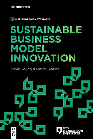 Young, David / Martin Reeves (Hrsg.). Sustainable Business Model Innovation. Walter de Gruyter, 2023.