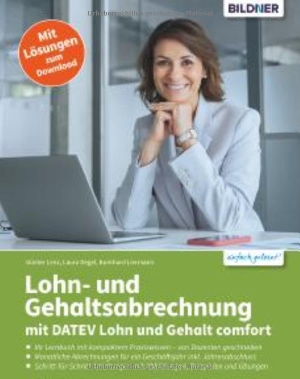 Lenz, Günter / Degel, Laura et al. Lohn- und Gehaltsabrechnung mit DATEV Lohn und Gehalt comfort - Ihr Lernbuch mit kompaktem Praxiswissen. Schritt-für-Schritt-Anleitungen mit Beispielen und Übungen. BILDNER Verlag, 2026.