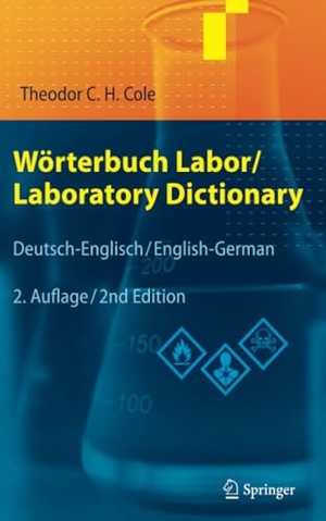 Cole, Theodor C. H.. Wörterbuch Labor / Laboratory Dictionary - Deutsch/Englisch - English/German. Springer Berlin Heidelberg, 2012.