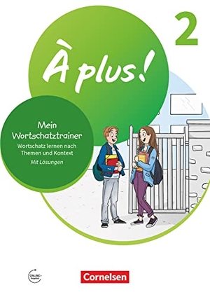 Raliarivony-Freytag, Fidisoa. À plus ! 1. und 2. Fremdsprache. Band 2 - Mein Wortschatztrainer - Wortschatz lernen nach Themen und im Kontext. Arbeitsheft mit Lösungen online. Cornelsen Verlag GmbH, 2021.