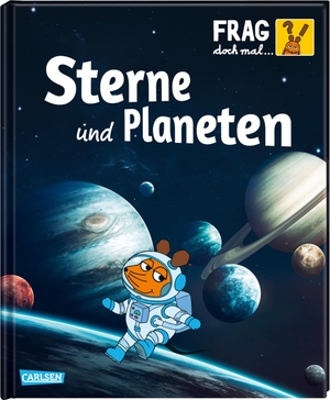 Englert, Sylvia. Frag doch mal ... die Maus!: Sterne und Planeten - Die Sachbuchreihe mit der Maus. Carlsen Verlag GmbH, 2019.