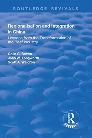 Brown, Colin / Longworth, John et al. Regionalisation and Integration in China - Lessons from the Transformation of the Beef Industry. Taylor & Francis Ltd (Sales), 2018.