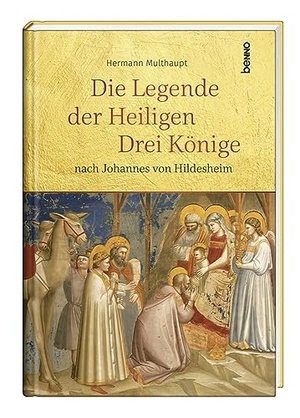 Multhaupt, Hermann. Die Legende der Heiligen Drei Könige - nach Johannes von Hildesheim. St. Benno Verlag GmbH, 2023.