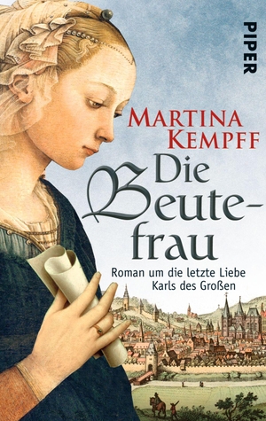 Kempff, Martina. Die Beutefrau - Roman um die letzte Liebe Karls des Großen. Piper Verlag GmbH, 2007.