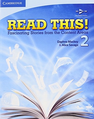 Savage, Alice / Daphne Mackey. Read This! Level 2 Student's Book - Fascinating Stories from the Content Areas. Cambridge University Press, 2010.