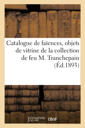 Houzard. Catalogue de Faïences de Rouen, Strasbourg, Marseille, Nevers, Delft, Objets de Vitrine. Hachette Livre - BNF, 2021.