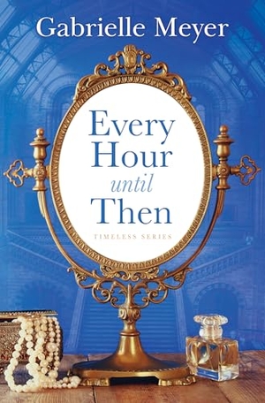 Meyer, Gabrielle. Every Hour Until Then. Gale, a Cengage Group, 2025.