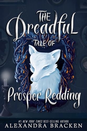 Bracken, Alexandra. Prosper Redding: The Dreadful Tale of Prosper Redding - Book 1. Hachette Children's Group, 2018.