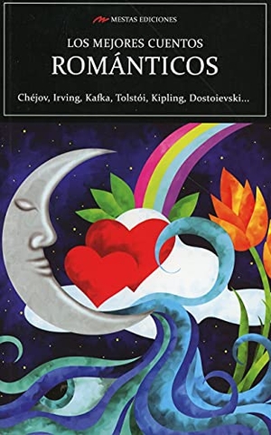 Kipling, Rudyard / Kafka, Franz et al. Los mejores cuentos románticos. Mestas Ediciones, S.L., 2017.