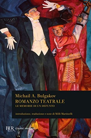 Bulgakov, Michail. Romanzo teatrale. Le memorie di un defunto. Rizzoli, 1992.
