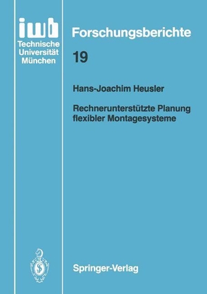 Heusler, Hans-Joachim. Rechnerunterstützte Planung flexibler Montagesysteme. Springer Berlin Heidelberg, 1989.