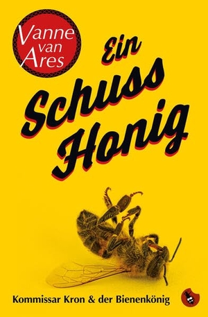 Ares, Vanne van. Ein Schuss Honig - Kommissar Kron und der Bienenkönig. Periplaneta Verlag, 2026.