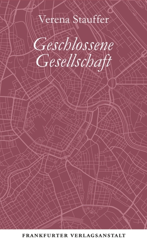 Stauffer, Verena. Geschlossene Gesellschaft. Frankfurter Verlags-Anst., 2021.