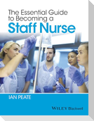 The Essential Guide to Becoming a Staff Nurse
