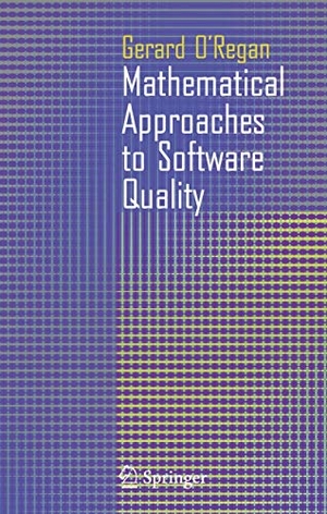 O'Regan, Gerard. Mathematical Approaches to Software Quality. Springer London, 2006.