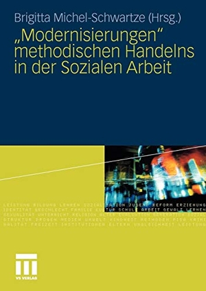 Michel-Schwartze, Brigitta (Hrsg.). "Modernisierungen" methodischen Handelns in der Sozialen Arbeit. VS Verlag für Sozialwissenschaften, 2010.