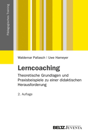 Pallasch, Waldemar / Uwe Hameyer. Lerncoaching - Theoretische Grundlagen und Praxisbeispiele zu einer didaktischen Herausforderung. Juventa Verlag GmbH, 2012.