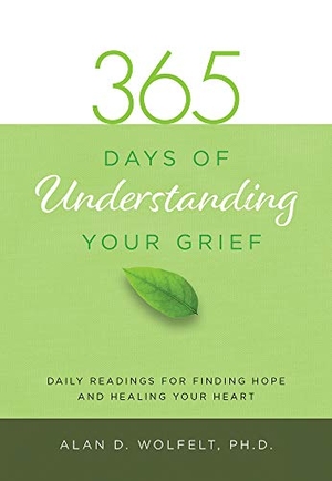 Wolfelt. 365 Days of Understanding Your Grief. Companion Press (CO), 2021.