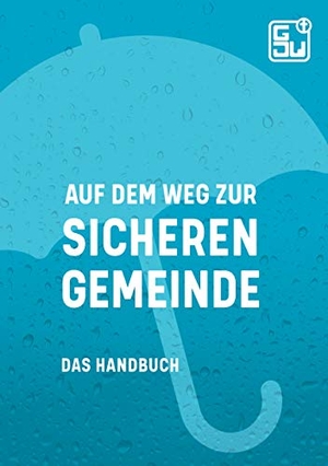 Gemeindejugendwerk, Fachkreis Sichere Gemeinde (Hrsg.). Auf dem Weg zur sicheren Gemeinde - Das Handbuch. Books on Demand, 2020.