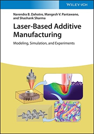 Dahotre, Narendra B. / Pantawane, Mangesh V. et al. Laser-Based Additive Manufacturing - Modeling, Simulation and Experiments. Wiley-VCH GmbH, 2022.