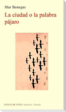 La ciudad o la palabra pájara