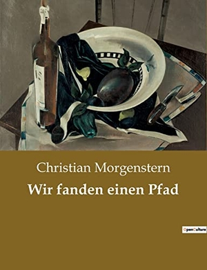 Morgenstern, Christian. Wir fanden einen Pfad. Culturea, 2022.