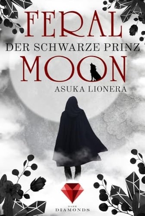 Lionera, Asuka. Feral Moon 2: Der schwarze Prinz - Romantasy - vereint Schönheit, Stärke und unzähmbare Kreaturen (für Fans von Gestaltwandlern und Werwölfen). Carlsen Verlag GmbH, 2019.