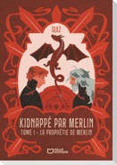 Kidnappé par Merlin - Tome I