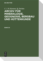 C. J. B. Karsten; H. Dechen: Archiv für Mineralogie, Geognosie, Bergbau und Hüttenkunde. Band 20