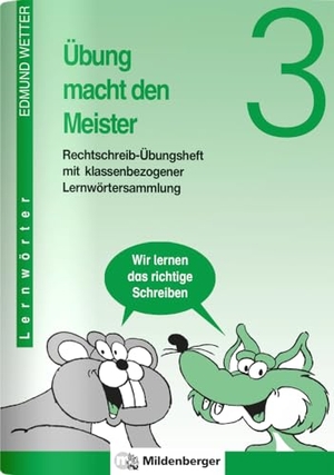 Wetter, Edmund. Übung macht den Meister. Rechtschreib-Übungsheft 3. Druckschrift. RSR - 3. Schuljahr. Mit klassenbezogener Lernwörtersammlung. Mildenberger Verlag GmbH, 2001.