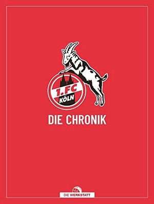 Latz, Frederic / Dirk Unschuld. 1. FC Köln - Die Chronik. Die Werkstatt GmbH, 2022.