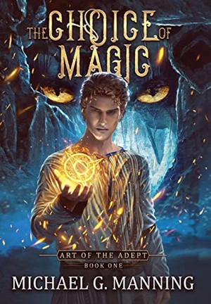 Manning, Michael G.. The Choice of Magic. Michael G. Manning, 2019.
