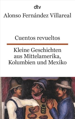 Villareal, Alonso Fernandez. Cuentos revueltos / Kleine Geschichten aus Mittelamerika. dtv Verlagsgesellschaft, 2005.