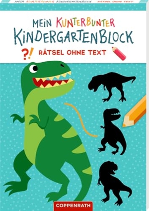 Mein kunterbunter Kindergartenblock - Rätsel ohne Text (Dinosaurier). Coppenrath, 2024.