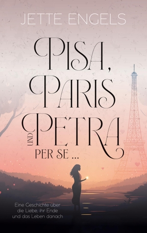 Engels, Jette. Pisa, Paris und Petra per se... - Eine Geschichte über die Liebe, ihr Ende und das Leben danach. Books on Demand, 2023.