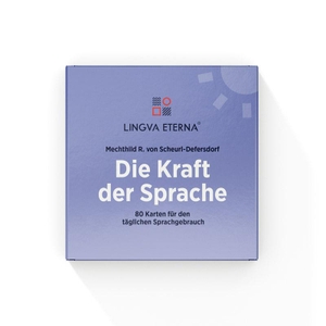 Scheurl-Defersdorf, Mechthild R. von. Die Kraft der Sprache - LINGVA ETERNA® - 80 Karten für den täglichen Sprachgebrauch. Lingva Eterna Verlag GmbH, 2023.