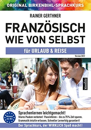 Gerthner, Rainer. Französisch wie von selbst für Urlaub & Reise (ORIGINAL BIRKENBIHL) - Sprachkurs auf 4 CDs inkl. Gratis-Schnupper-Abo für den Onlinekurs. Klarsicht Verlag, 2021.