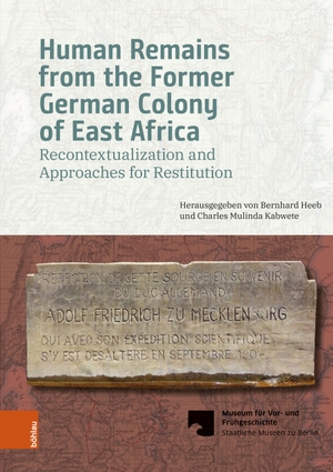 Heeb, Bernhard S. / Charles Kabwete-Mulinda (Hrsg.). Human Remains from the Former German Colony of East Africa - Recontextualization and Approaches for Restitution. Böhlau-Verlag GmbH, 2022.