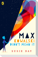 Max Kowalski Didn''t Mean It