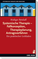Systemische Therapie - Fallkonzeption, Therapieplanung, Antragsverfahren