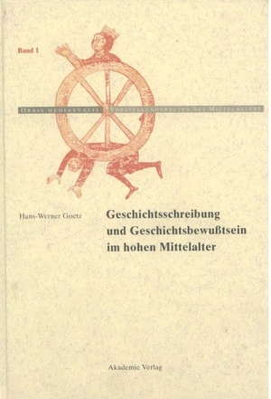 Goetz, Hans-Werner. Geschichtschreibung und Geschichtsbewußtsein im hohen Mittelalter. De Gruyter Akademie Forschung, 2008.