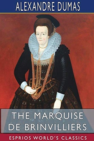 Dumas, Alexandre. The Marquise de Brinvilliers (Esprios Classics). Blurb, 2021.