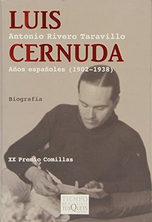 Rivero Taravillo, Antonio. Luis Cernuda : años españoles (1902-1938). Tusquets Editores, 2008.