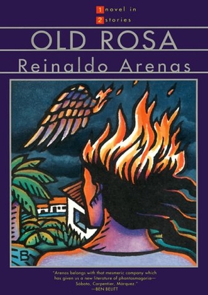 Arenas, Reinaldo. Old Rosa & the Brightest Star. Grove Atlantic, 1994.